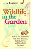 Wildlife in the Garden, Expanded Edition: How to Live in Harmony with Deer, Raccoons, Rabbits, Crows, and Other Pesky Creatures - Paperback